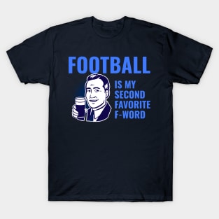 Football is my 2nd favorite f-word T-Shirt